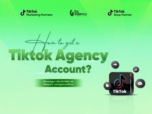 How to get a TikTok Agency Ads Account?