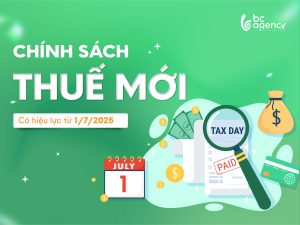 Chính sách thuế mới có hiệu lực từ 1/7/2025