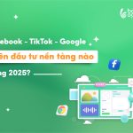 so sánh quảng cáo Facebook TikTok Google 2025